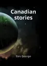 Canadian stories - Iles George