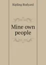 Mine own people - Джозеф Редьярд Киплинг