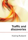 Traffic and discoveries - Джозеф Редьярд Киплинг