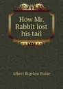 How Mr. Rabbit lost his tail - Albert Bigelow Paine