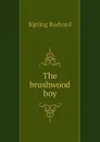 The brushwood boy - Джозеф Редьярд Киплинг