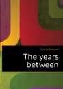 The years between - Джозеф Редьярд Киплинг