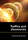 Traffics and discoveries - Джозеф Редьярд Киплинг
