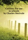 Catilina. For use in schools by Charles Merivale - B. C. Sallust