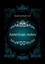 American notes - Джозеф Редьярд Киплинг