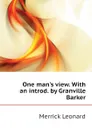 One mans view. With an introd. by Granville Barker - Leonard Merrick