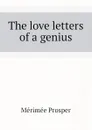 The love letters of a genius - Mérimée Prosper