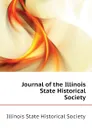 Journal of the Illinois State Historical Society - Illinois State Historical Society