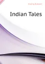 Indian Tales - Джозеф Редьярд Киплинг