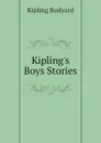 Kiplings Boys Stories - Джозеф Редьярд Киплинг