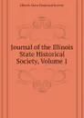 Journal of the Illinois State Historical Society, Volume 1 - Illinois State Historical Society