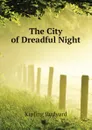 The City of Dreadful Night - Джозеф Редьярд Киплинг