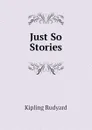 Just So Stories - Джозеф Редьярд Киплинг
