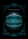 The collected poems of John Russell Hayes - Hayes John Russell