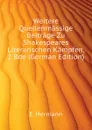 Weitere Quellenmassige Beitrage Zu Shakespeares Literarischen Kampfen, 2 Bde (German Edition) - E. Hermann