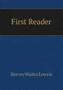 First Reader - Hervey Walter Lowrie