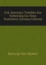 O.R. Hertwigs Tabellen Zur Einleitung Ins Neue Testament (German Edition) - Hertwig Otto Robert