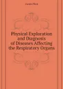 Physical Exploration and Diagnosis of Diseases Affecting the Respiratory Organs - Flint Austin