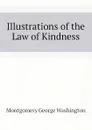 Illustrations of the Law of Kindness - Montgomery George Washington