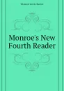 Monroes New Fourth Reader - Monroe Lewis Baxter