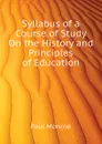 Syllabus of a Course of Study On the History and Principles of Education - Monroe Paul