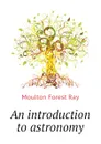 An introduction to astronomy - Moulton Forest Ray