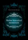 Maine historical memorials - Henry S. Burrage