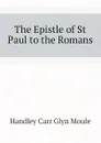 The Epistle of St Paul to the Romans - H.C. G. Moule