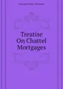 Treatise On Chattel Mortgages - Herman Henry Morrison