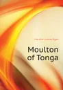 Moulton of Tonga - Moulton James Egan