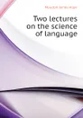 Two lectures on the science of language - Moulton James Hope