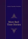 More Bed-Time Stories - Moulton Louise Chandler