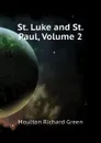 St. Luke and St. Paul, Volume 2 - Moulton Richard Green