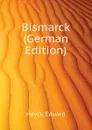 Bismarck (German Edition) - Heyck Eduard