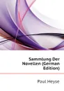 Sammlung Der Novellen (German Edition) - Paul Heyse