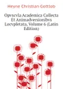 Opvscvla Academica Collecta Et Animadversionibvs Locvpletata, Volume 6 (Latin Edition) - Heyne Christian Gottlob