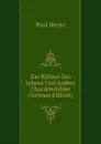 Das Rathsel Des Lebens Und Andere Charakterbilder (German Edition) - Paul Heyse