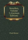 Novellen, Volume 3 (German Edition) - Paul Heyse