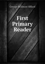 First Primary Reader - Hillard George Stillman