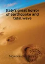 Italys great horror of earthquake and tidal wave - Mowbray Jay Henry