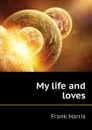 My life and loves - Harris Frank