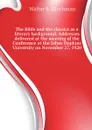 The Bible and the classics as a literary background. Addresses delivered at the meeting of the Conference at the Johns Hopkins University on November 27, 1920 - Walter S. Hinchman