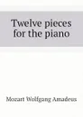Twelve pieces for the piano - Mozart Wolfgang Amadeus