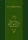 The Grihya-sutras, rules of Vedic domestic ceremonies - Friedrich Max Müller