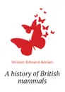 A history of British mammals - Wilson Edward Adrian