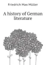 A history of German literature - Friedrich Max Müller, Wilhelm Muller