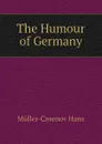 The Humour of Germany - Müller-Casenov Hans