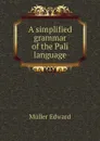 A simplified grammar of the Pali language - Müller Edward