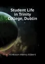 Student Life in Trinity College, Dublin - Hinkson Henry Albert