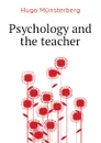 Psychology and the teacher - Hugo Münsterberg